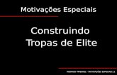 RODRIGO PIMENTEL – MOTIVAÇÕES ESPECIAIS | 1 Motivações Especiais Construindo Tropas de Elite.