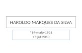 HAROLDO MARQUES DA SILVA *14-maio-1921 +7-jul-2010.