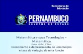 Matemática e suas Tecnologias – Matemática Ensino Médio, 1ª Série Crescimento e decrescimento de uma função e taxa de variação de uma função.