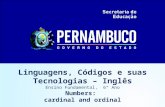 Linguagens, Códigos e suas Tecnologias – Inglês Ensino Fundamental, 6° Ano Numbers: cardinal and ordinal.