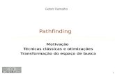 1 Motivação Técnicas clássicas e otimizações Transformação do espaço de busca Pathfinding Geber Ramalho.