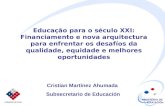 MINISTERIO DE EDUCACIÓN Educação para o século XXI: Financiamento e nova arquitectura para enfrentar os desafíos da qualidade, equidade e melhores oportunidades.