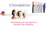 Climatério Assistência Integral à Saúde da Mulher.