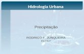 Precipitação RODRIGO F. JUNQUEIRA FEITEP Hidrologia Urbana.
