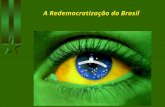 A Redemocratização do Brasil. Contexto Histórico Depois de vinte e um anos vivendo sob o regime militar (1964-1985) finalmente os brasileiros poderiam.