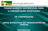 FINANCIAMENTO SUSTENTÁVEL PARA A CONSERVAÇÃO RODOVIÁRIA IIR CONFERENCES INFRA-ESTRUTURA DE TRANSPORTES DE CARGAS NOVEMBRO/2004 ASSOCIAÇÃO BRASILEIRA DOS.