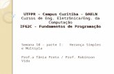 UTFPR – Campus Curitiba - DAELN Cursos de Eng. Eletrônica/Eng. da Computação IF62C - Fundamentos de Programação Semana 10 – parte I: Herança Simples e.