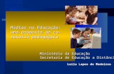Leila Lopes de Medeiros Mídias na Educação: uma proposta de co-autoria pedagógica Ministério da Educação Secretaria de Educação a Distância.