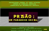 PRISÃO: um paradoxo social DEZEMBRO/1997 UNIVERSIDADE FEDERAL DE SANTA CATARINA CENTRO DE CIÊNCIAS JURÍDICAS LABORATÓRIO DE INFORMÁTICA JURÍDICA copyright.