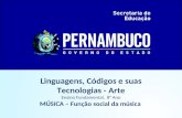 Linguagens, Códigos e suas Tecnologias - Arte Ensino Fundamental, 8° Ano MÚSICA – Função social da música.