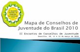II Encontro de Conselhos de Juventude Brasília, 10, 11 e 12 de março de 2010.