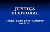 JUSTIÇA ELEITORAL Profa. Thais Santi Cardoso da Silva.
