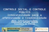 CONTROLE SOCIAL E CONTROLE PÚBLICO Interatividade para a efetividade e Credibilidade das instituições Conselheiro ANTONIO JOAQUIM Presidente da ATRICON.