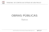 TRIBUNAL DE CONTAS DO ESTADO DE SÃO PAULO Escola Paulista de Contas Públicas Presidente Washington Luís OBRAS PÚBLICAS Tópicos.