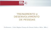 Professora: Cátia Regina França de Sousa Gaião e Silva (Msc.) TREINAMENTO e DESENVOLVIMENTO DE PESSOAS.