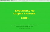 Documento de Origem Florestal (DOF) Projeto Floresta Viva Promoção do manejo sustentável das florestas pela produção e comercialização da madeira no Estado.