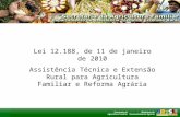 Lei 12.188, de 11 de janeiro de 2010 Assistência Técnica e Extensão Rural para Agricultura Familiar e Reforma Agrária.