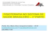 FISIOTERAPIA NO SISTEMA DE SAÚDE BRASILEIRO – 1º PARTE Universidade Federal de Juiz de Fora Departamento de Fisioterapia Especialização em Fisioterapia.