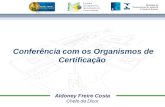 Aldoney Freire Costa Chefe da Dicor Conferência com os Organismos de Certificação.