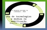 Uso de tecnologias e mídias na mobilização Brasília – dez/2012 VI ENCONTRO NACIONAL DE LIDERANÇAS - PMSE.