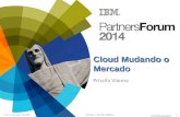 © 2014 IBM Corporation 10 e 11 de Mar§o de 2014BZIOS RIO DE JANEIRO Cloud Mudando o Mercado Priscila Vianna 1