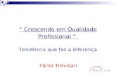 “ Crescendo em Qualidade Profissional “ Tendência que faz a diferença Tânia Trevisan.