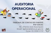AUDITORIA OPERACIONAL TRIBUNAL DE CONTAS DO PARANÁ PAF SOCIAL AC - Marcio José Assumpção Email: pafsocial@tce.pr.gov.br Fone: 41-3350-1719.
