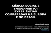 CIÊNCIA SOCIAL E ENGAJAMENTO: EXPERIÊNCIAS COMPARADAS NA EUROPA E NO BRASIL João Arriscado Nunes CENTRO DE ESTUDOS SOCIAIS – LABORATÓRIO ASSOCIADO FACULDADE.