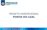 PROJETO HABITACIONAL PONTA DO LEAL PREFEITURA TRABALHANDO.