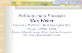 Política como Vocação Max Weber Ciência e Política: Duas Vocações.São Paulo:Cultrix, 1999. Resumo elaborado pelo professor Dejalma Cremonese Site: .