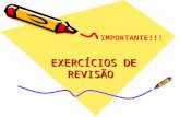 EXERCÍCIOS DE REVISÃO IMPORTANTE!!!. Copie e faça cada exercício em seu caderno, verificando a resposta na lâmina seguinte. Se não conseguir, retorne.