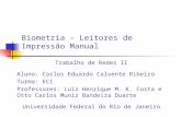 Biometria – Leitores de Impressão Manual Trabalho de Redes II Aluno: Carlos Eduardo Calvente Ribeiro Turma: ECI Professores: Luiz Henrique M. K. Costa.