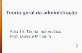 Teoria geral da administração Aula 14: Teoria matemática Prof. Diovani Milhorim Aula 14: Teoria matemática Prof. Diovani Milhorim Prof. Pedro Xavier da.