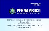 Ciências Humanas e Suas Tecnologias - Geografia Ensino Médio, 1ª Série CONCEITOS E PRINCÍPIOS METODOLÓGICOS DA GEOGRAFIA.