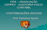 1 PÓS – GRADUAÇÃO CEPPEV - AUDITORIA FISCO- CONTÁBIL CONTRIBUIÇÕES SOCIAIS Prof. Francisco Aguiar.