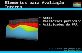 E. S./3º Ciclo José Cardoso Pires Ano lectivo 08/09 Elementos para Avaliação Interna Actas Relatórios periódicos Actividades do PAA.