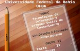 Universidade Federal da Bahia UFBA DMMDC Tecnologias da Informação e Difusão Social do Conhecimento Um Desafio à Educação Hilton Japiassu GRUPO II Parte.