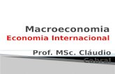 Prof. MSc. Cláudio Cabral.  O estudo da Economia Internacional envolve todos os aspectos ligados a atividade econômica entre as nações. Suas regras de.