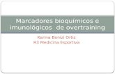 Karina Bonizi Ortiz R3 Medicina Esportiva Marcadores bioquímicos e imunológicos de overtraining.