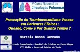 Prevenção do Tromboembolismo Venoso em Pacientes Clínicos : Quando, Como e Por Quanto Tempo ? Serviço de Pneumologia – Hospital de Clínicas de Porto Alegre.