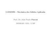 LOM3090 – Mecânica dos Sólidos Aplicada Prof. Dr. João Paulo Pascon DEMAR / EEL / USP.