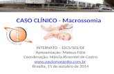 CASO CLÍNICO - Macrossomia INTERNATO – ESCS/SES/DF Apresentação: Mateus Félix Coordenação: Márcia Pimentel de Castro  Brasília,