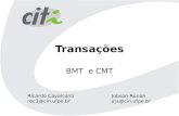 Transações BMT e CMT Ricardo Cavalcanti roc3@cin.ufpe.br Jobson Ronan jrjs@cin.ufpe.br.