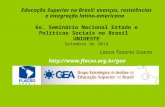 Educação Superior no Brasil: avanços, resistências e integração latino-americana 6o. Seminário Nacional Estado e Políticas Sociais no Brasil UNIOESTE Setembro.