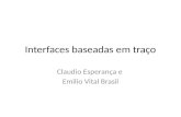 Interfaces baseadas em traço Claudio Esperança e Emilio Vital Brasil.
