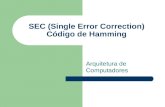 SEC (Single Error Correction) Código de Hamming Arquitetura de Computadores.