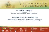 Brasil-Portugal 200 anos Chegada de D. João VI ao Brasil (1808-2008) Relatório Final do Simpósio dos Ministérios da Saúde de Brasil e Portugal.