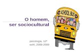 O homem, ser sociocultural psicologia, 12º esfrl, 2008-2009.