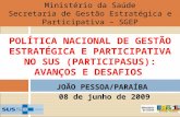 JOÃO PESSOA/PARAÍBA 08 de junho de 2009 Ministério da Saúde Secretaria de Gestão Estratégica e Participativa – SGEP POLÍTICA NACIONAL DE GESTÃO ESTRATÉGICA.