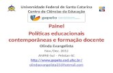 Universidade Federal de Santa Catarina Centro de Ciências da Educação Painel Políticas educacionais contemporâneas e formação docente Olinda Evangelista.